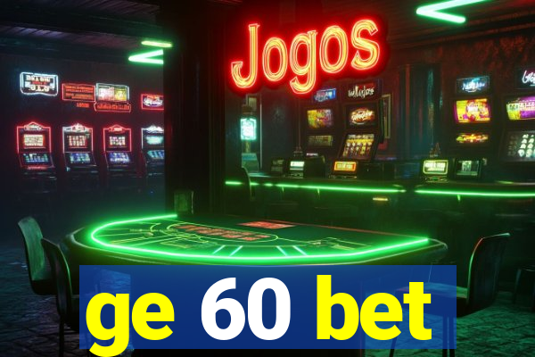 ge 60 bet